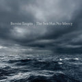 the album cover for Bernie Taupin - Sea Has No Mercy [Digipak]