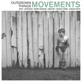 Movements — Outgrown Things