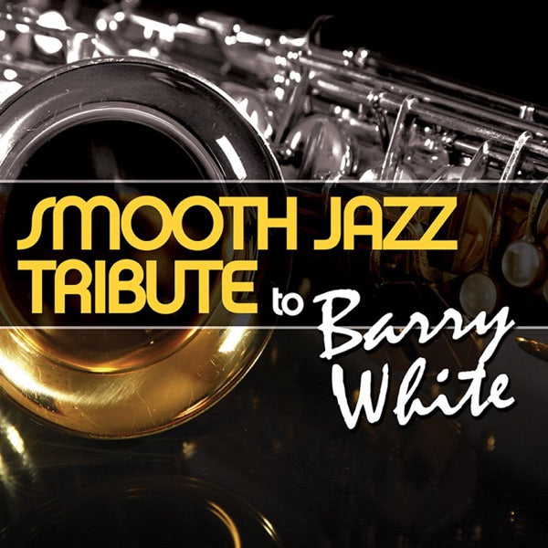 Smooth Jazz All Stars — Smooth Jazz tribute to Barry White