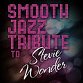 Smooth Jazz All Stars — Smooth Jazz Tribute to Stevie Wonder