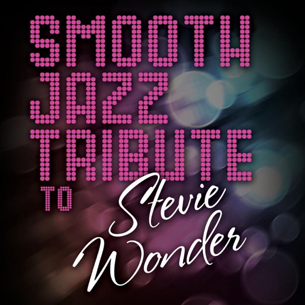Smooth Jazz All Stars — Smooth Jazz Tribute to Stevie Wonder