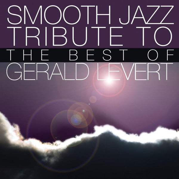 Smooth Jazz All Stars — Smooth Jazz Tribute to Gerald Levert