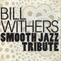 Tribute To Bill Withers - Smooth Jazz Tribute to Bill Withers [CD]