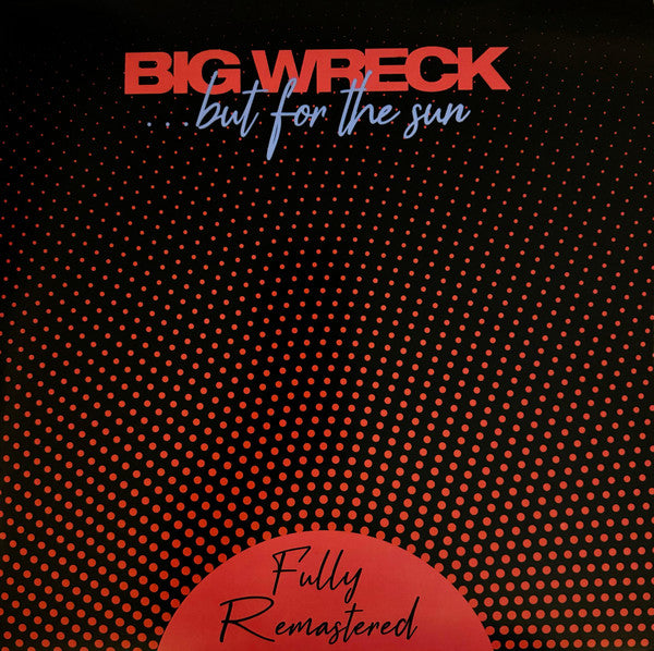Big Wreck - But For The Sun [Remastered] (Can)