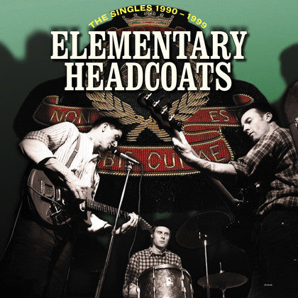 Elementary Headcoats (the Singles 1990 - 1999)