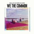 Thao & The Get Down Stay Down - We The Common [Download Included]