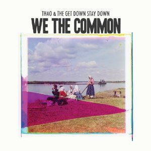 Thao & The Get Down Stay Down - We The Common [Download Included]