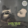 I Love You So F***ing Much [Limited Edition Black/White Splatter LP]