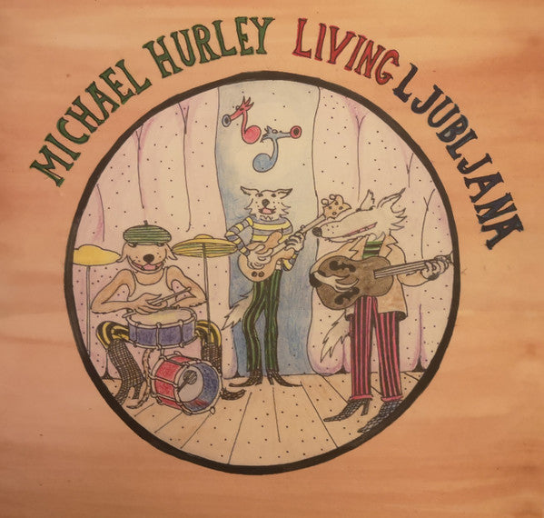 Michael Hurley - Living Ljubljana [LP]
