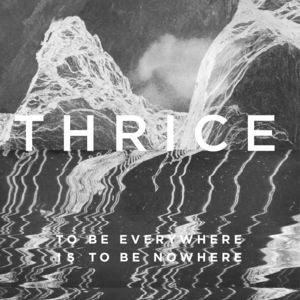 Thrice - To Be Everywhere Is To Be Nowhere [LP]