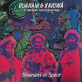 Guarani Kaiowa  / Black,Matt / Youth - Shamans In Space [Limited Edition] (Uk)