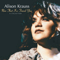 Alison Krauss — Now That I've Found You: A Collection, vinyl LP album cover
