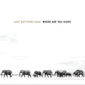 Dave Matthews Band — Where Are You Going: The Singles, vinyl LP album cover
