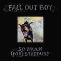 Fall Out Boy — So Much (For) Stardust, vinyl LP album cover