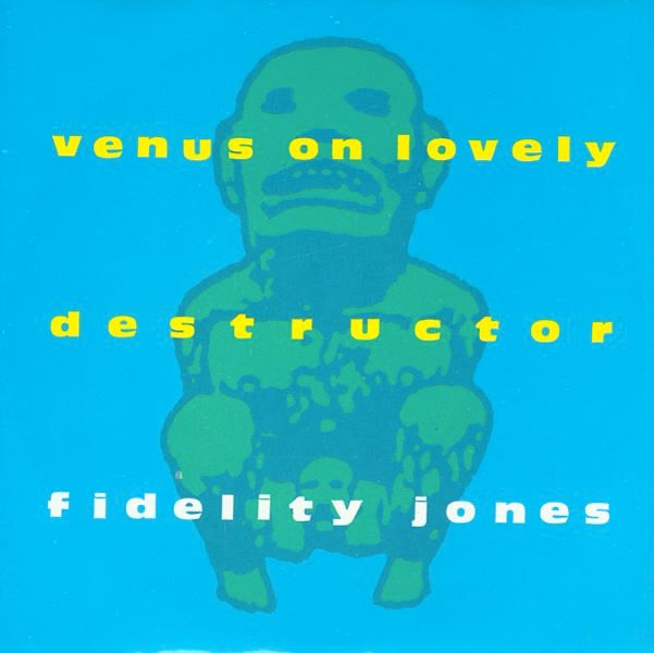 Fidelity Jones — Venus On Lovely / Destructor - Single, 7-inch vinyl single album cover