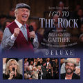 Gaither — I Go to the Rock Presented by Bill & Gloria Gaither and Their Homecoming Friends (Live) [Deluxe], CD album cover