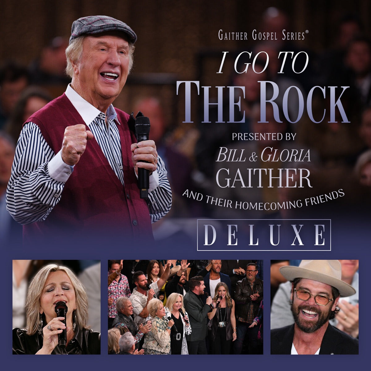 Gaither — I Go to the Rock Presented by Bill & Gloria Gaither and Their Homecoming Friends (Live) [Deluxe], CD album cover