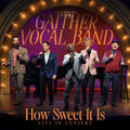 Gaither Vocal Band — How Sweet It Is: LIVE in Concert, CD album cover
