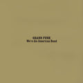 Grand Funk Railroad — We're An American Band (Expanded Edition / Remastered 2002), 7-inch vinyl single album cover