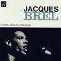 Jacques Brel — I Am The Shadow Of The Songs (Radio Hasselt August 1953), vinyl LP album cover