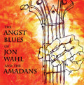 Jon Wahl And The Amadans — The Angst Blues... - EP, vinyl LP album cover