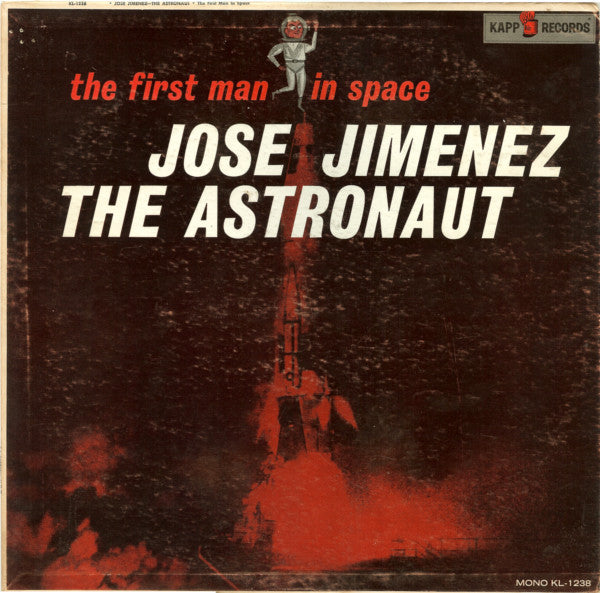 Jose Jimenez (3) — The First Man In Space: Jose Jimenez The Astronaut, vinyl LP album cover