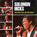 King Solomon Hicks — How Did I Ever Get This Blue, vinyl LP album cover