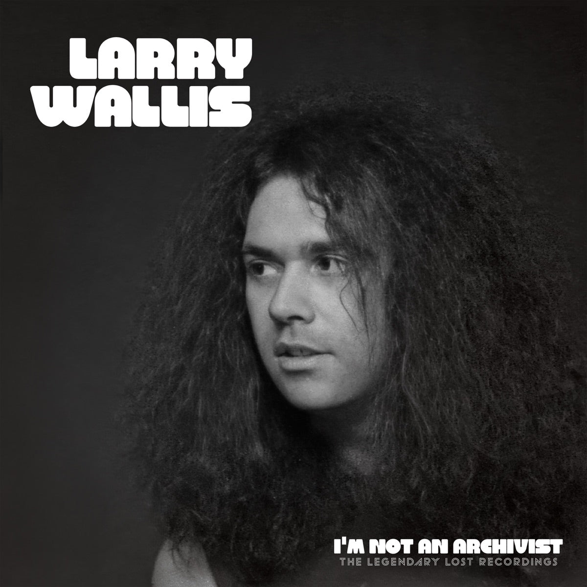 Larry Wallis — I'm Not An Archivist - The Legendary Lost Recordings, CD album cover