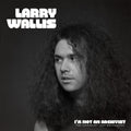 Larry Wallis — I'm Not An Archivist - The Legendary Lost Recordings, vinyl LP album cover