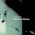 Liminal — White Dots, vinyl LP album cover