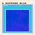 Nicholas Payton & Butcher Brown — A Supreme Blue, vinyl LP album cover