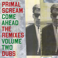 Primal Scream — Come Ahead: The Remixes Vol 2 (Dubs), vinyl LP album cover