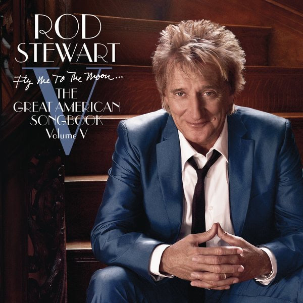 Rod Stewart — Fly Me to the Moon... The Great American Songbook, Vol. V (Deluxe Version), vinyl LP album cover