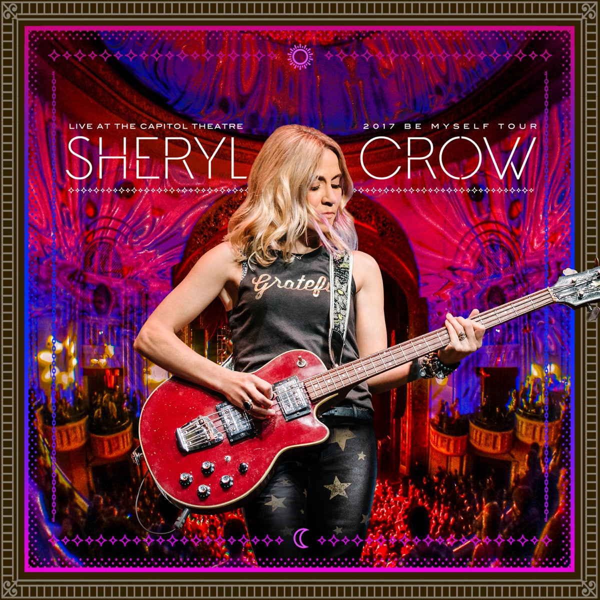 Sheryl Crow — Live at the Capitol Theatre: 2017 Be Myself Tour, vinyl LP album cover