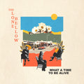 The Lone Bellow — What A Time To Be Alive, vinyl LP album cover