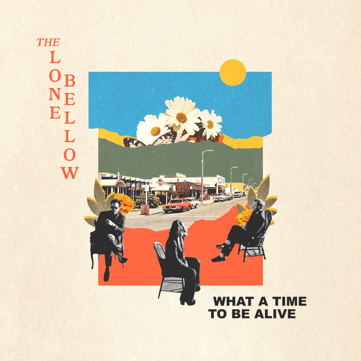 The Lone Bellow — What A Time To Be Alive, vinyl LP album cover