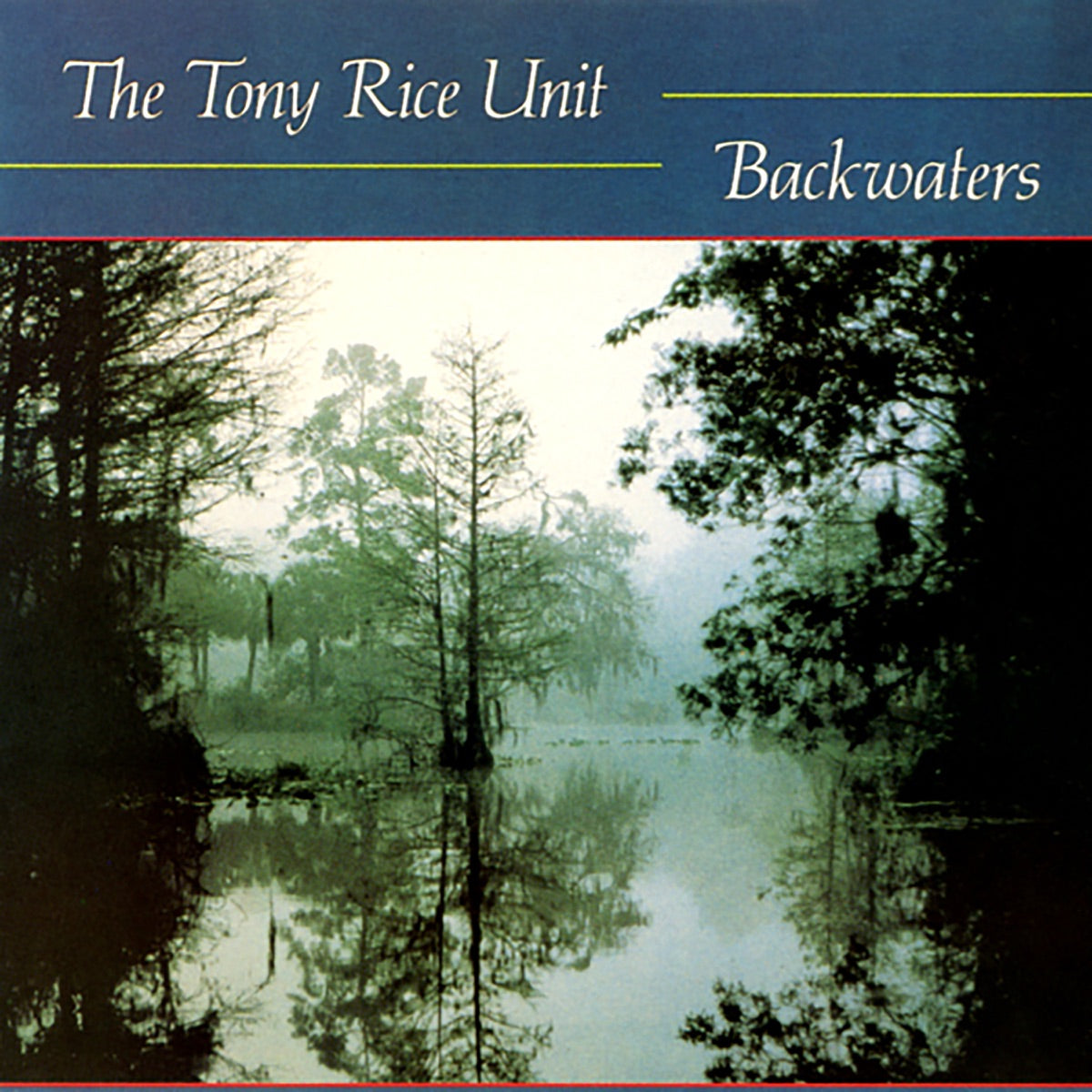 The Tony Rice Unit — Backwaters (Remastered 2025), vinyl LP album cover