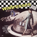 The Waitresses — I Could Rule The World If I Could Only Get The Parts (Expanded Edition) - EP, vinyl LP album cover