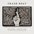 Trash Boat — Nothing I Write You Can Change What You've Been Through, vinyl LP album cover