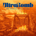 UltraBomb — The Bridges That We Burn, vinyl LP album cover